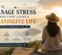 Woman relaxing in a peaceful mountain setting while learning how to manage stress and live a meaningful life